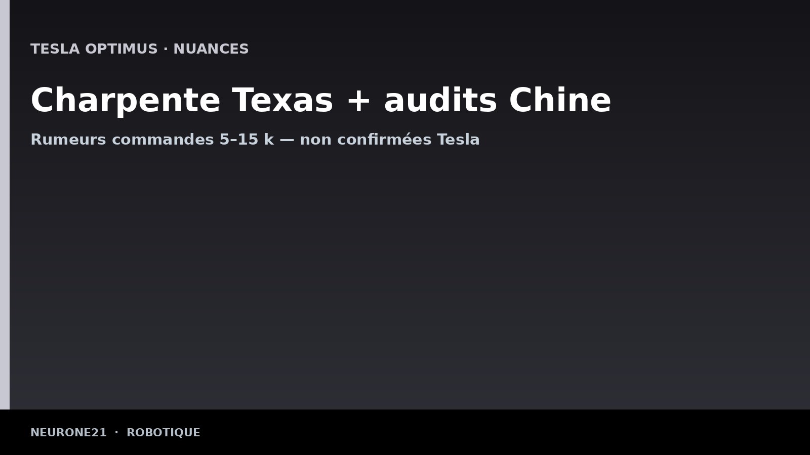 Tesla Optimus : chantier Texas et fournisseurs Chine — ce qui est confirmé, ce qui ne l’est pas