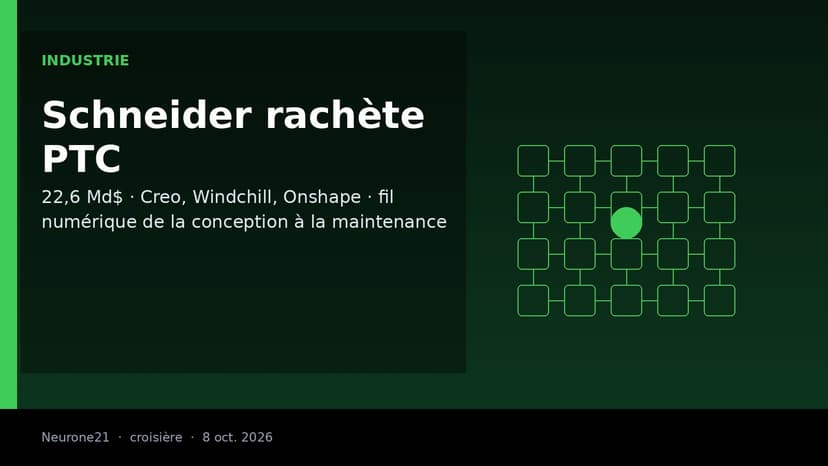 Schneider Electric rachète PTC pour 22,6 milliards de dollars : le français veut relier la conception des produits à l’IA industrielle