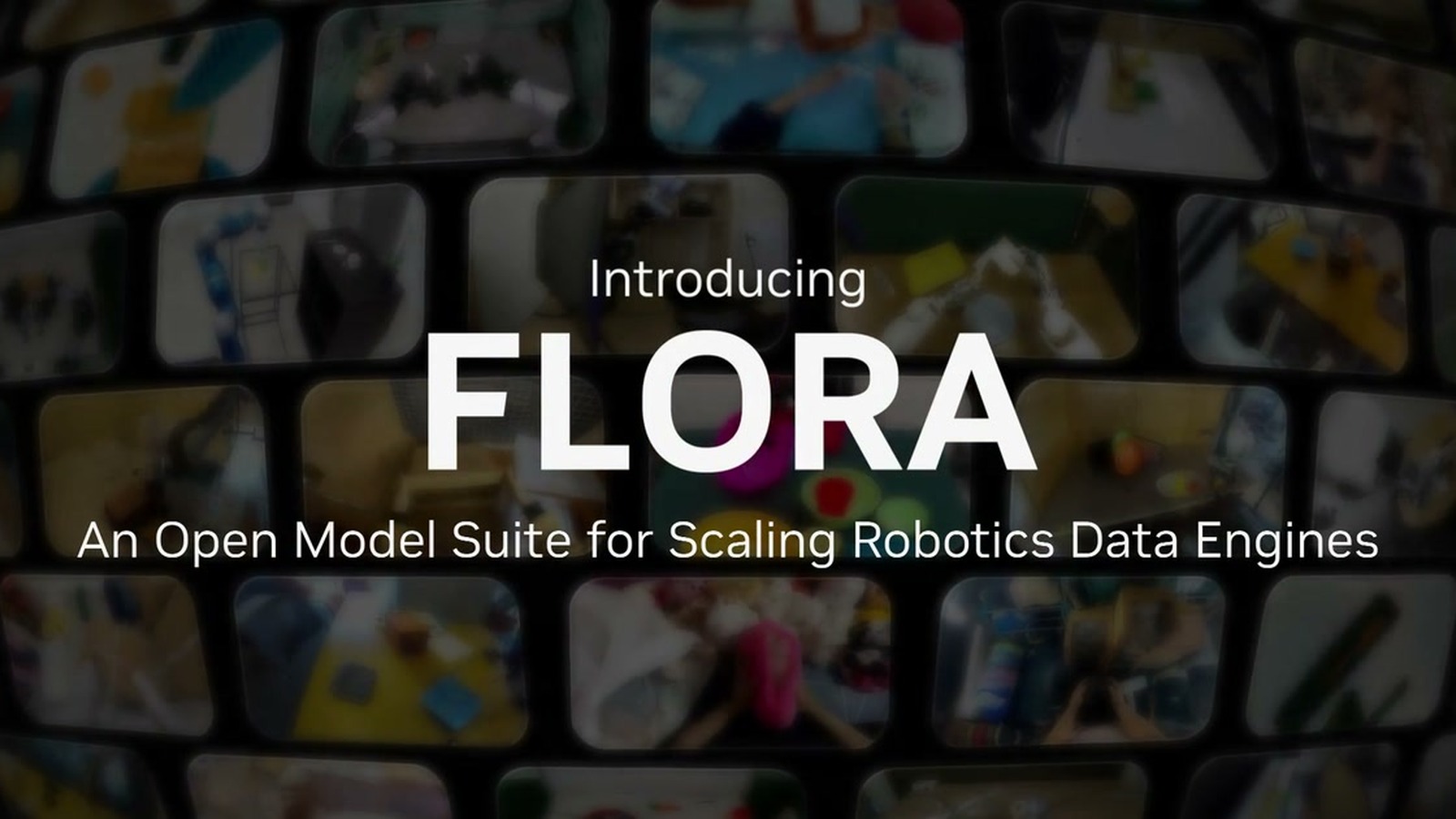Visuel officiel NVIDIA : « Introducing Flora, an open model suite for scaling robotics data engines » sur un mur de vidéos de robots